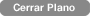 Cerrar plano