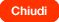 Chiudi